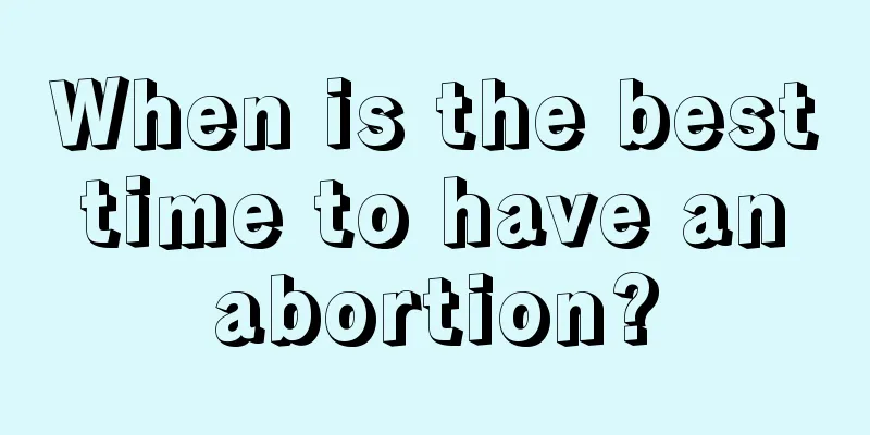 When is the best time to have an abortion?