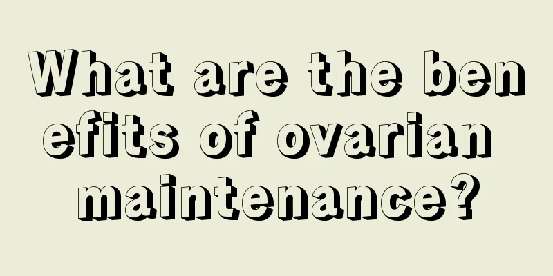 What are the benefits of ovarian maintenance?