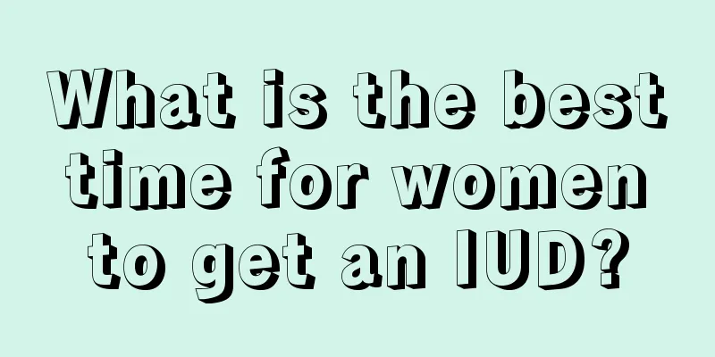 What is the best time for women to get an IUD?