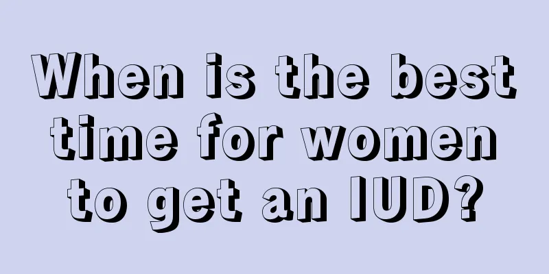 When is the best time for women to get an IUD?