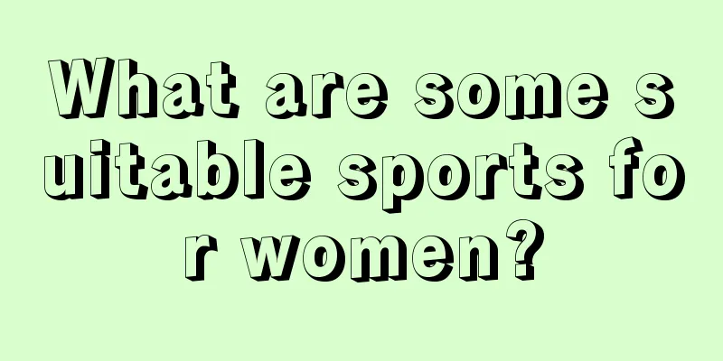 What are some suitable sports for women?