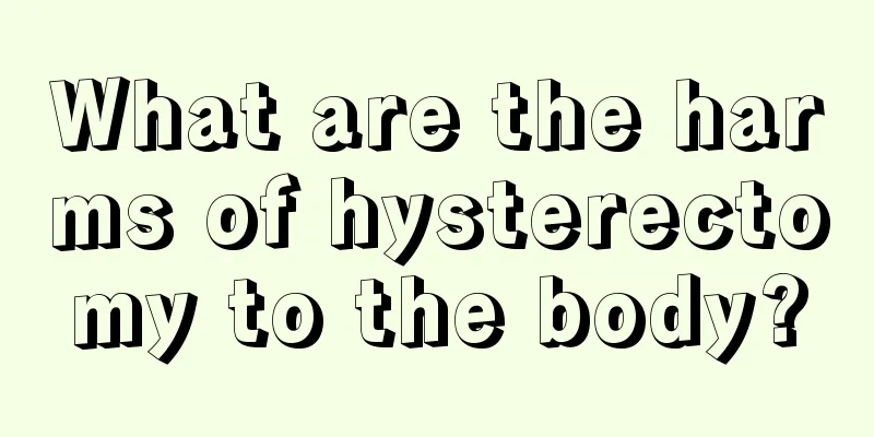 What are the harms of hysterectomy to the body?