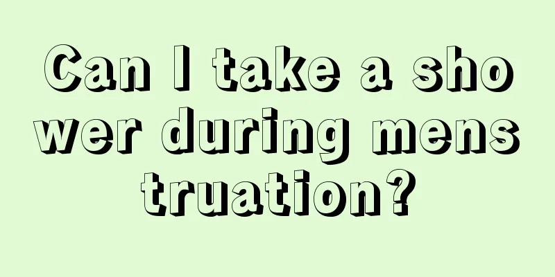 Can I take a shower during menstruation?