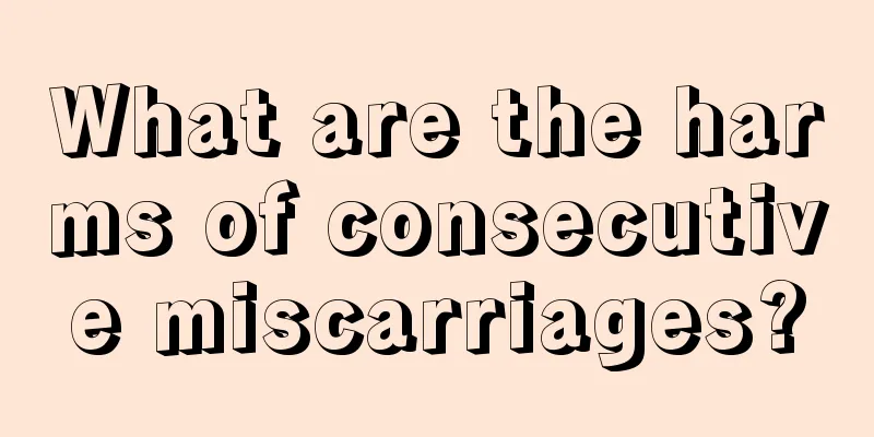 What are the harms of consecutive miscarriages?