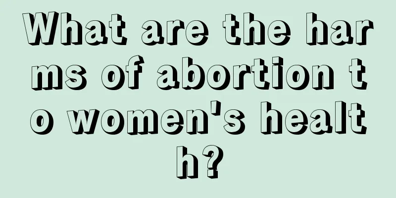 What are the harms of abortion to women's health?