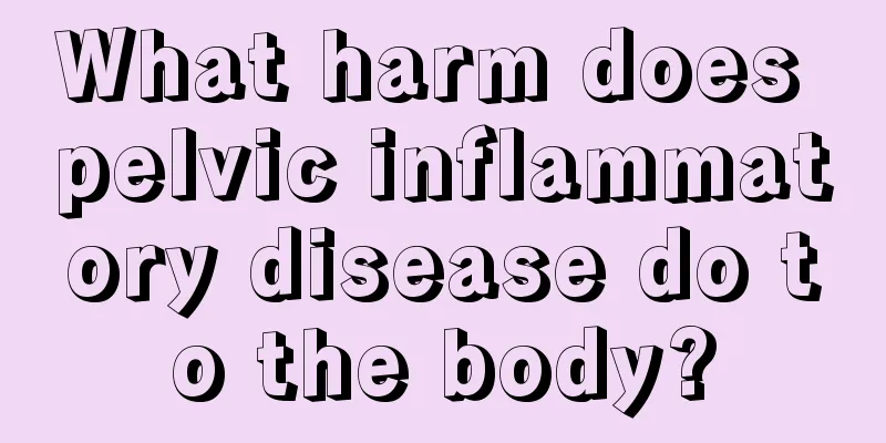 What harm does pelvic inflammatory disease do to the body?