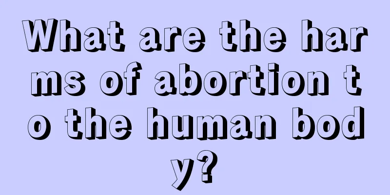 What are the harms of abortion to the human body?