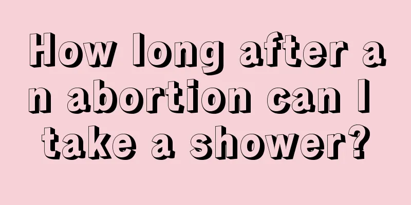 How long after an abortion can I take a shower?