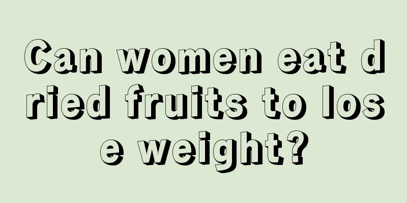 Can women eat dried fruits to lose weight?