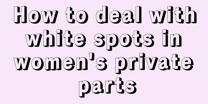 How to deal with white spots in women's private parts