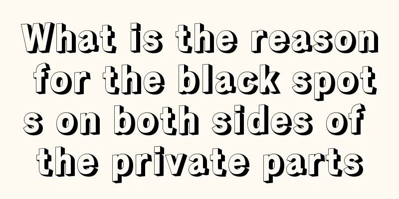 What is the reason for the black spots on both sides of the private parts