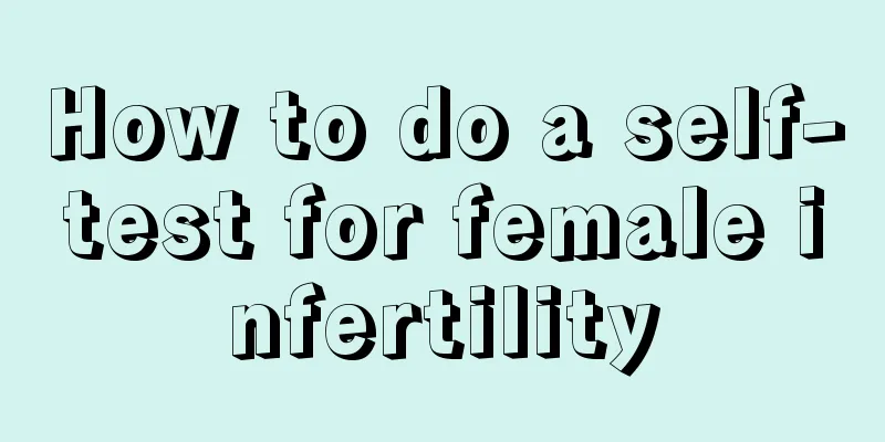 How to do a self-test for female infertility