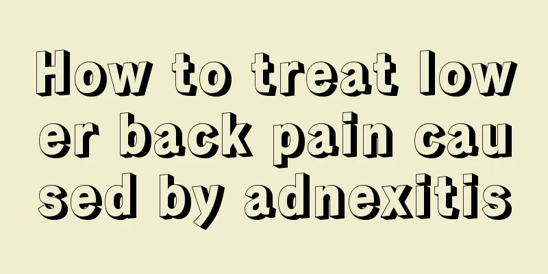 How to treat lower back pain caused by adnexitis