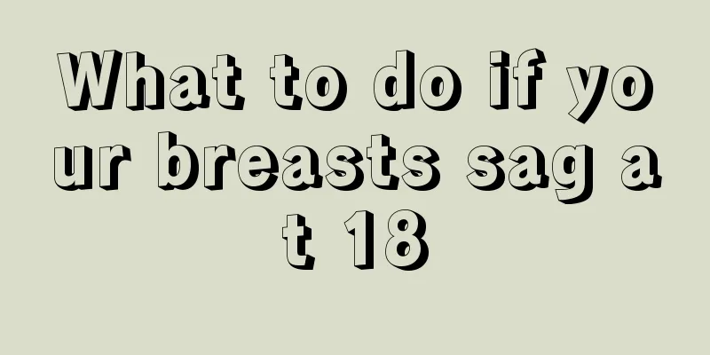 What to do if your breasts sag at 18