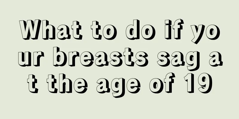 What to do if your breasts sag at the age of 19