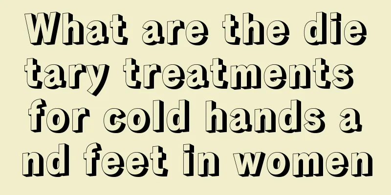 What are the dietary treatments for cold hands and feet in women