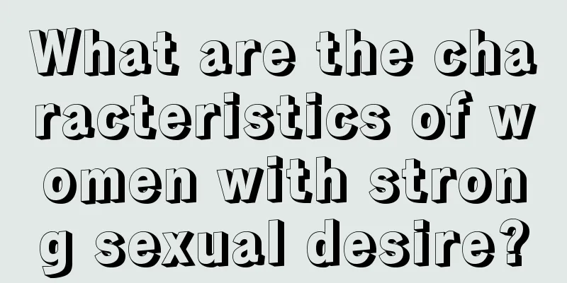 What are the characteristics of women with strong sexual desire?