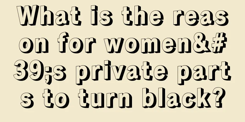 What is the reason for women's private parts to turn black?