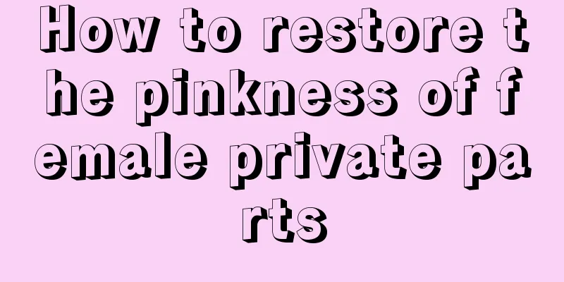 How to restore the pinkness of female private parts