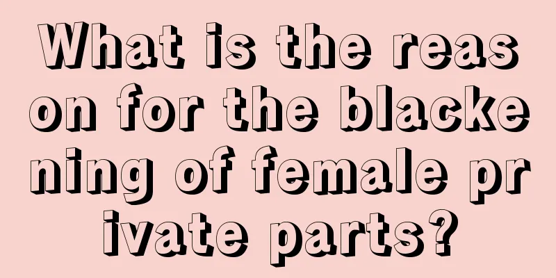 What is the reason for the blackening of female private parts?