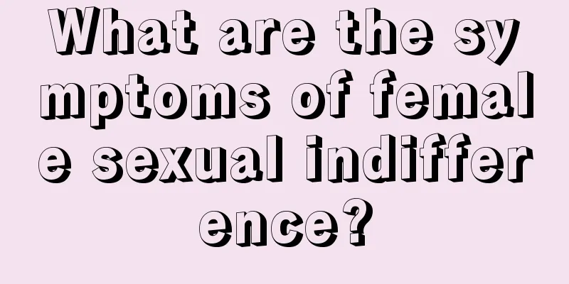 What are the symptoms of female sexual indifference?