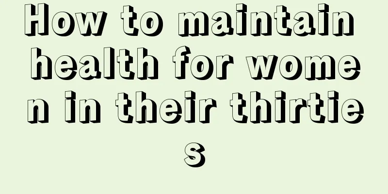 How to maintain health for women in their thirties