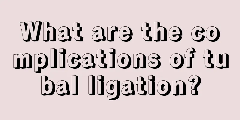 What are the complications of tubal ligation?