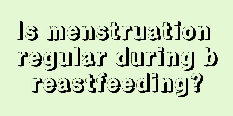 Is menstruation regular during breastfeeding?