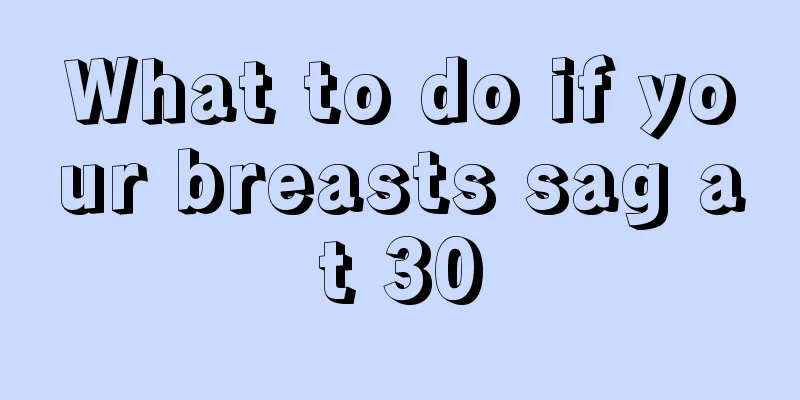 What to do if your breasts sag at 30