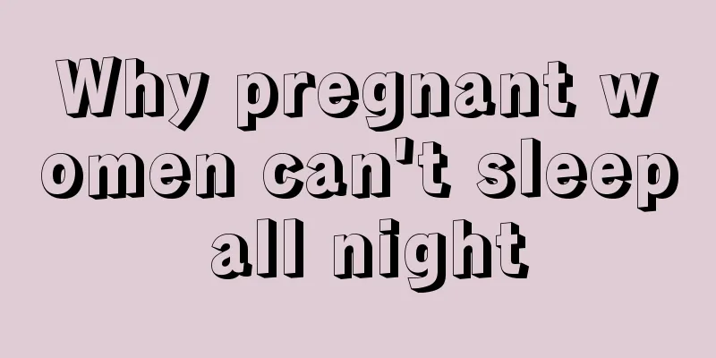 Why pregnant women can't sleep all night