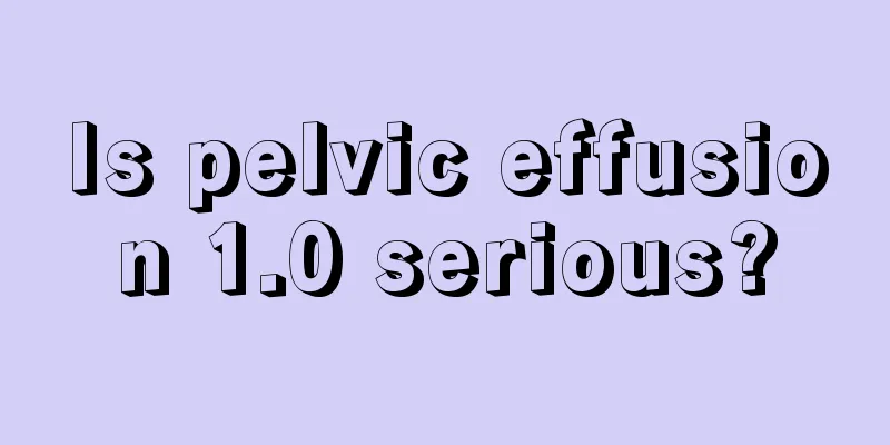 Is pelvic effusion 1.0 serious?