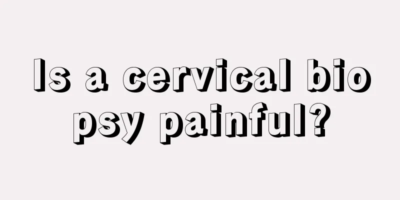 Is a cervical biopsy painful?