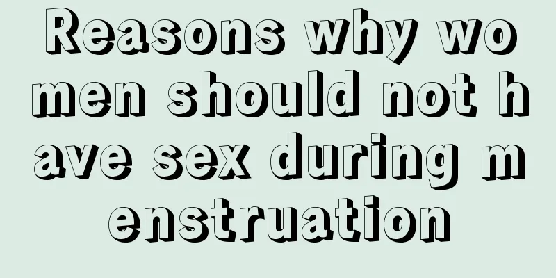 Reasons why women should not have sex during menstruation