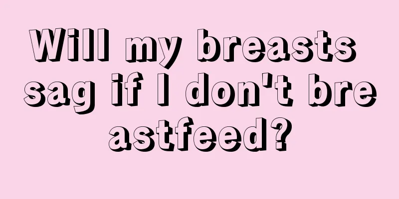 Will my breasts sag if I don't breastfeed?