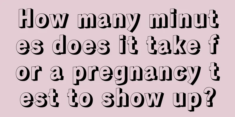 How many minutes does it take for a pregnancy test to show up?