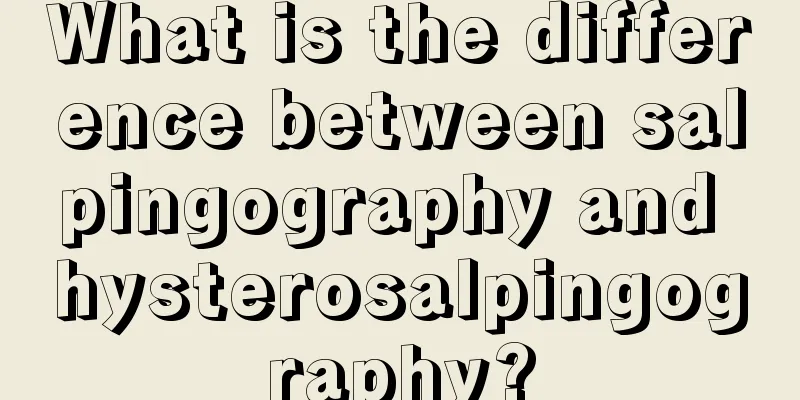 What is the difference between salpingography and hysterosalpingography?