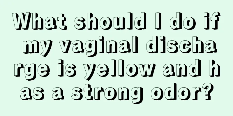 What should I do if my vaginal discharge is yellow and has a strong odor?