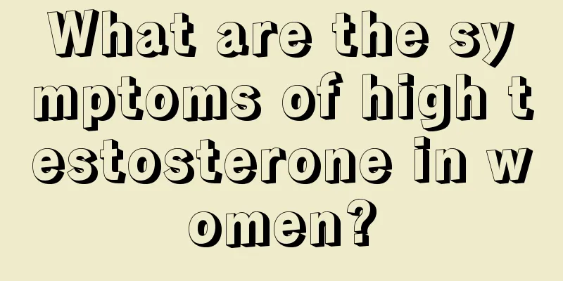 What are the symptoms of high testosterone in women?