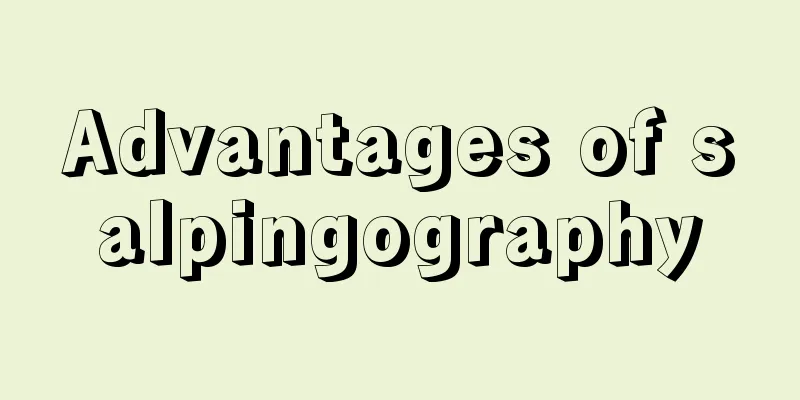 Advantages of salpingography