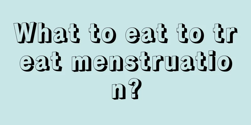 What to eat to treat menstruation?