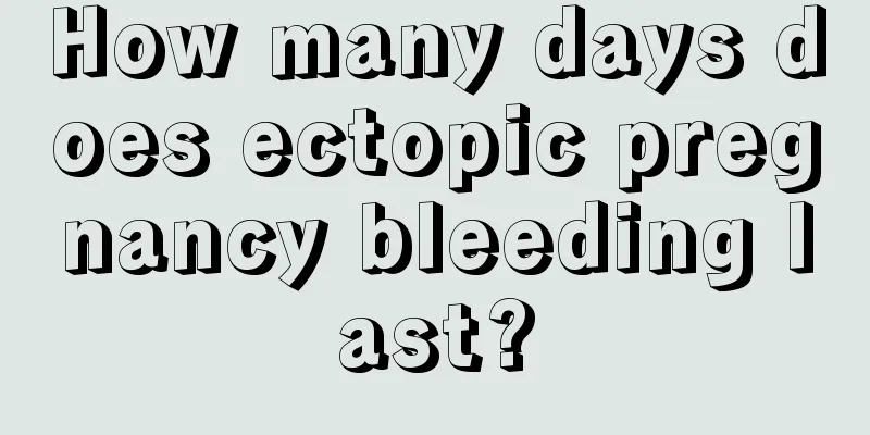 How many days does ectopic pregnancy bleeding last?