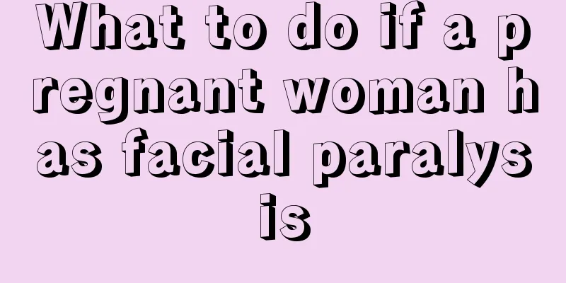 What to do if a pregnant woman has facial paralysis