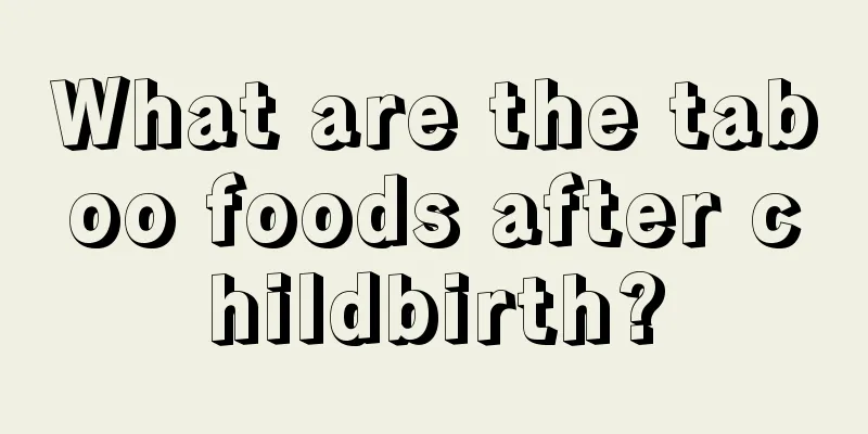 What are the taboo foods after childbirth?