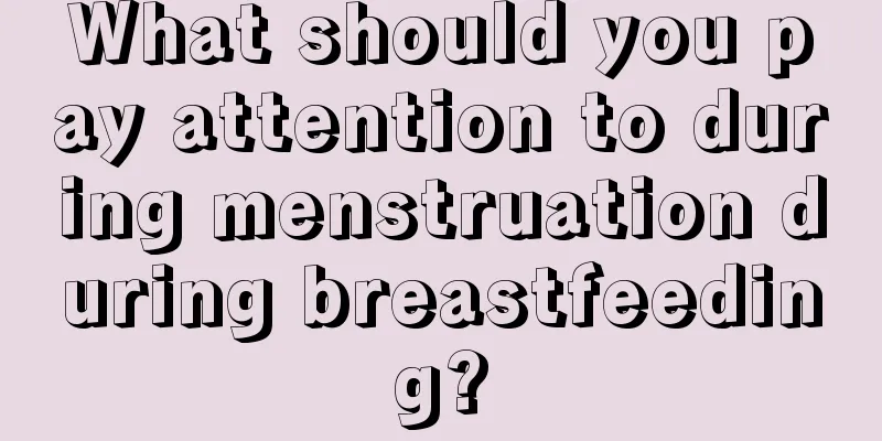 What should you pay attention to during menstruation during breastfeeding?