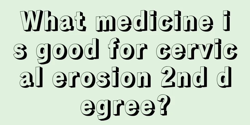 What medicine is good for cervical erosion 2nd degree?