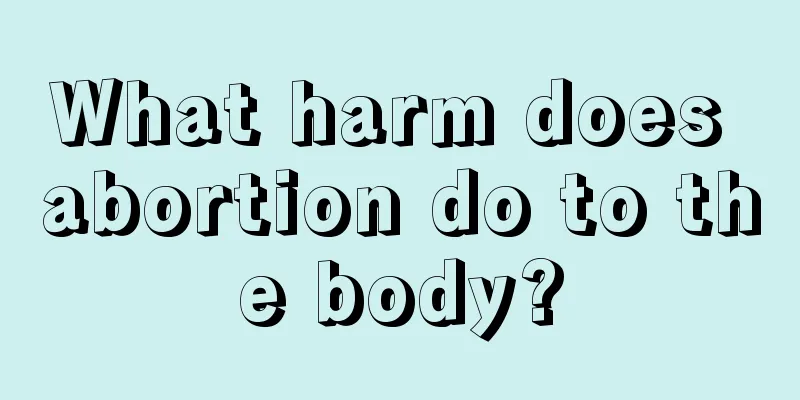 What harm does abortion do to the body?