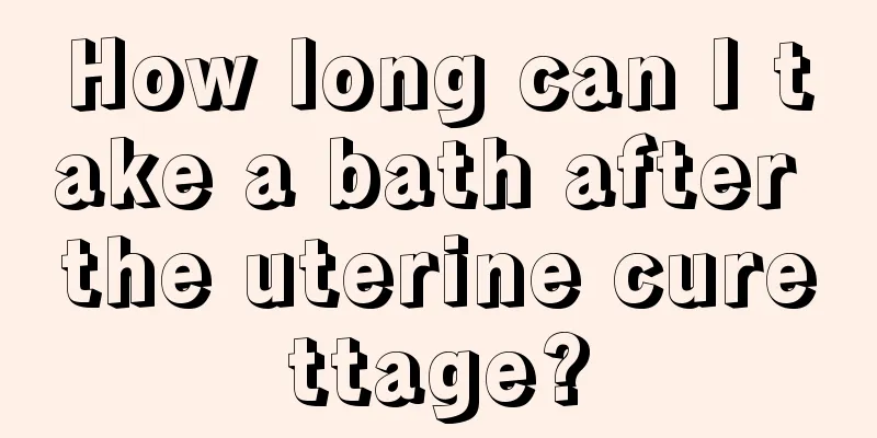 How long can I take a bath after the uterine curettage?