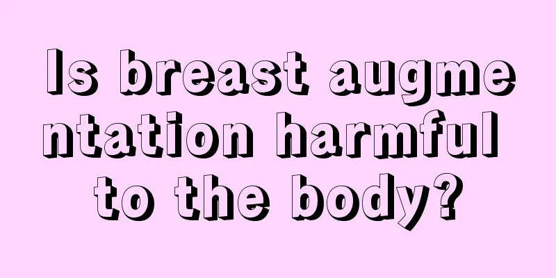 Is breast augmentation harmful to the body?