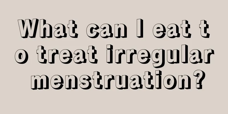 What can I eat to treat irregular menstruation?