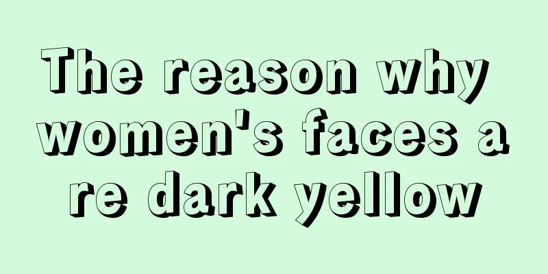 The reason why women's faces are dark yellow